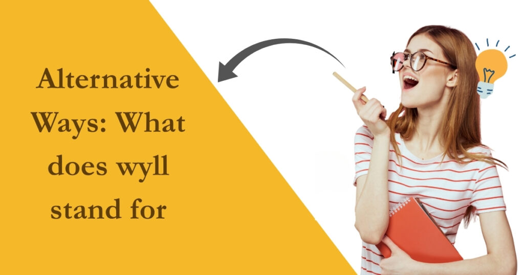 Alternative Ways What does wyll stand for