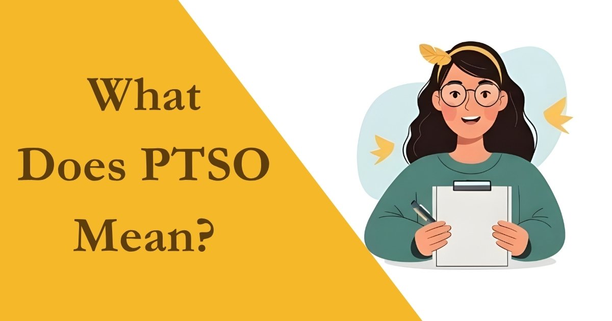 What Does PTSO Mean