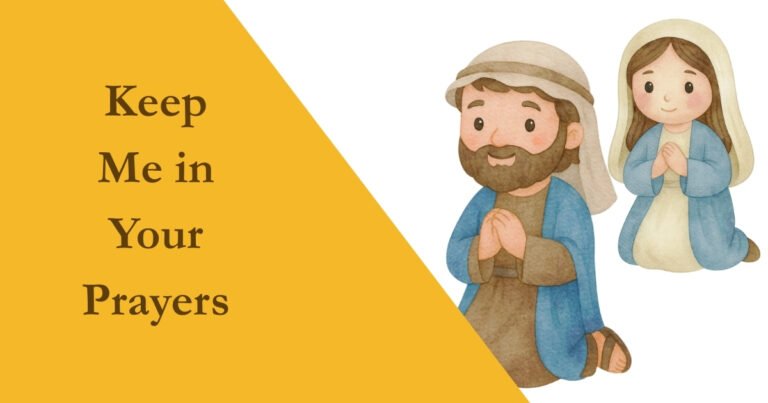 Keep Me in Your Prayers