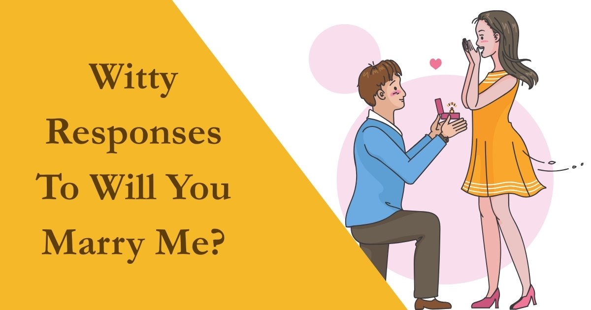 Witty Responses To Will You Marry Me
